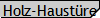 Holz-Haustre